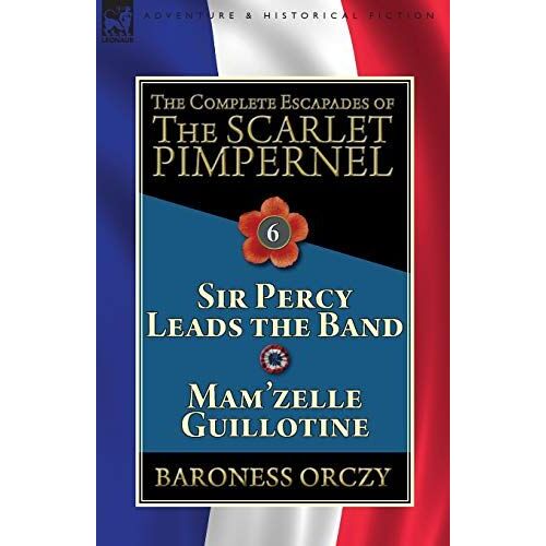 The Complete Escapades Of The Scarlet Pimpernel