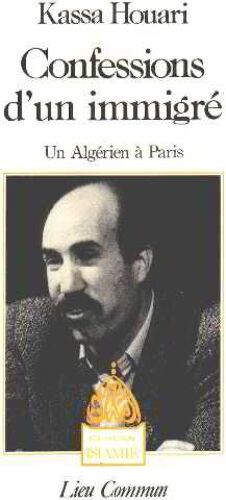 Confessions D'un Immigré - Un Algérien À Paris