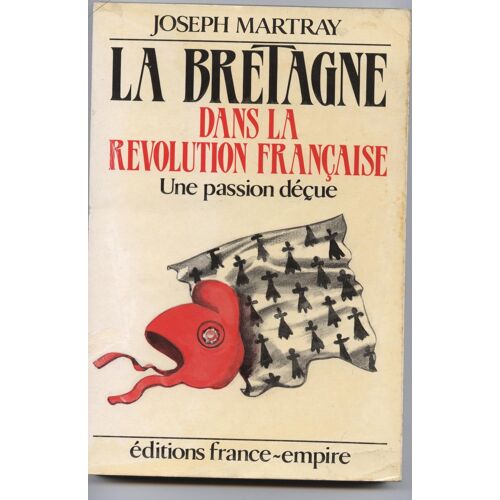 La Bretagne Dans La Révolution Française, Une Passion Déçue