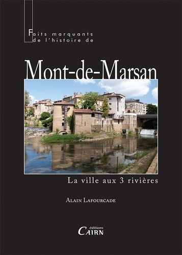 Faits Marquants De L'histoire De Mont-De-Marsan - La Ville Aux 3 Rivières