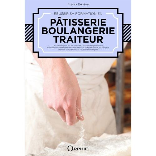 Réussir Sa Formation En Pâtisserie, Boulangerie, Traiteur