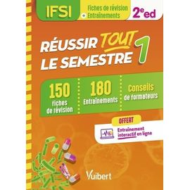 Ifsi - Réussir Tout Le Semestre 1 - 150 Fiches De Révision Et 180 Entraînements