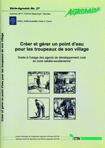 Créer Et Gérer Un Point D'eau Pour Les Troupeaux De Son Village - Guide À L'usage Des Agents De Développement Rural En Zone Sahélo-Soudanienne