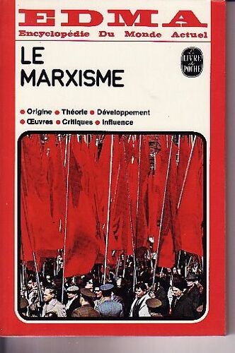Le Marxisme - Origine, Théorie, Développement, ¿Uvres, Critiques, Influence - Dans La Série Edma, Encycloplédie Du Monde Actuel