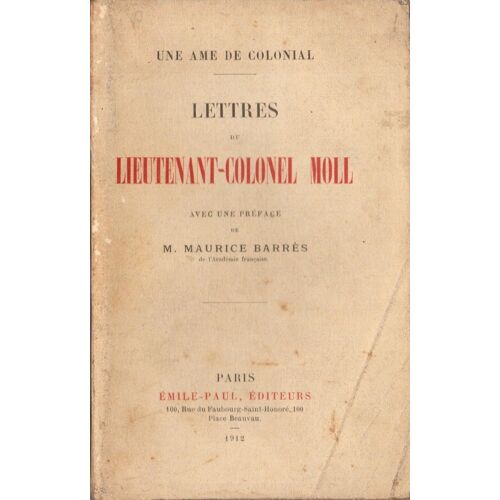Une Âme De Colonial - Lettres Du Lieutenant-Colonel Moll. Avec Une Préface De Maurice Barres