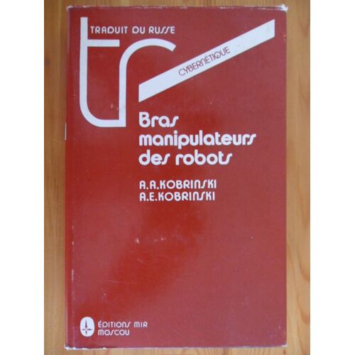 Bras Manipulateurs Des Robots - Architecture Et Théorie (Traduit Du Russe)