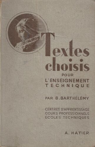 Textes Choisis -  Pour L'éducation Littéraire Et Morale De L'enseignement   Technique