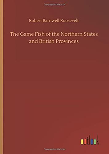 The Game Fish Of The Northern States And British Provinces
