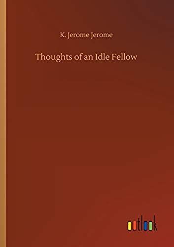 Thoughts Of An Idle Fellow