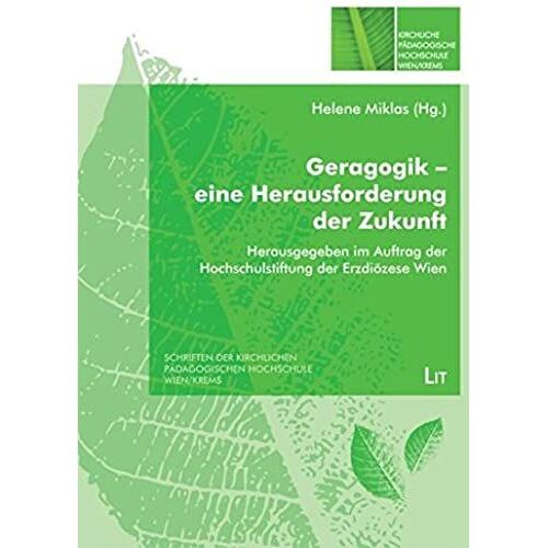 Geragogik - Eine Herausforderung Der Zukunft: Herausgegeben Im Auftrag Der Hochschulstiftung Der Erzdiözese Wien