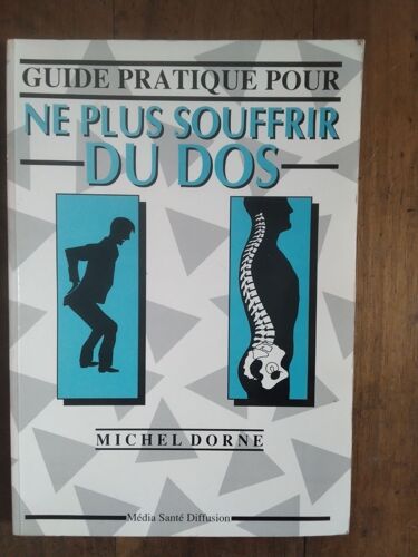 Guide Pratique Pour Ne Plus Souffrir Du Dos - Dorne, Michel