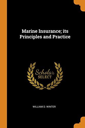 Marine Insurance; Its Principles And Practice