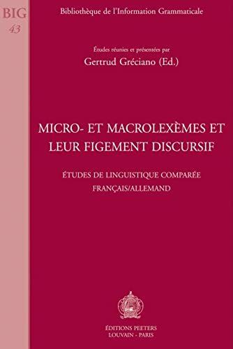 Micro- Et Macrolexemes Et Leur Figement Discursif (Bibliotheque De L'information Grammaticale)