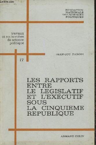 Les Rapports Entre Le Législatif Sous La Vème République 1958-1962- Fondation Nationale Des Sciences Politiques (Collection Travaux Et Recherches De Science Politique)