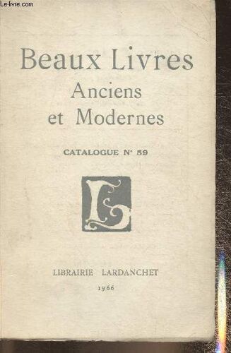 Catalogue De La Librairie Lardanchet N°59- 1966- Beaux Livres Anciens Et Modernes