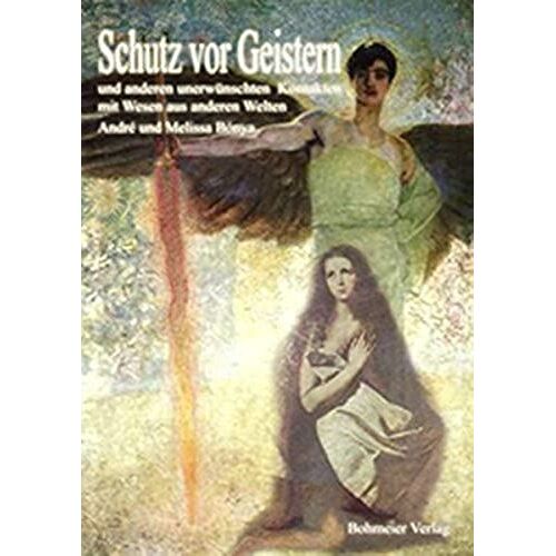 Schutz Vor Geistern: Und Anderen Unerwünschten Kontakten Mit Wesen Aus Anderen Welten
