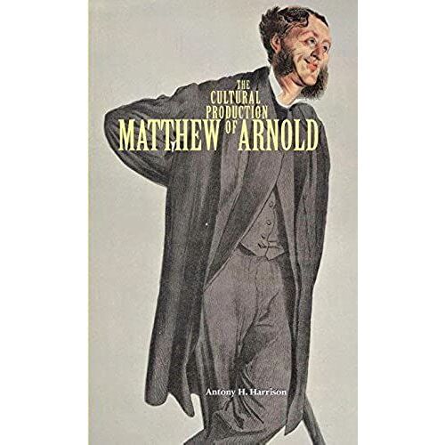 The Cultural Production Of Matthew Arnold