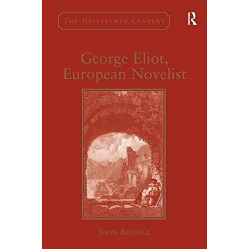 George Eliot, European Novelist (Nineteenth Century Series (Ashgate))