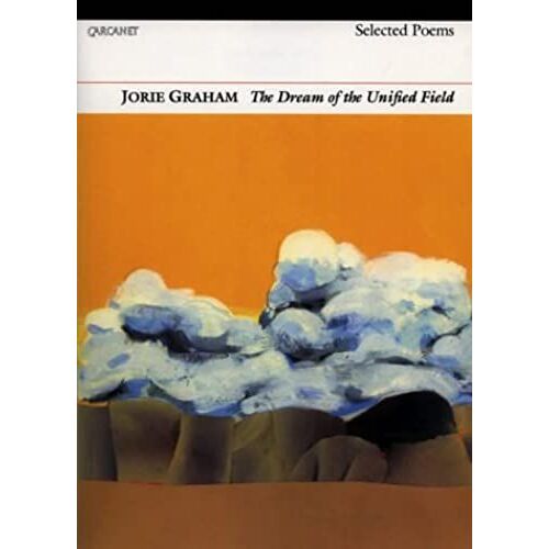 The Dream Of The Unified Field: Selected Poems