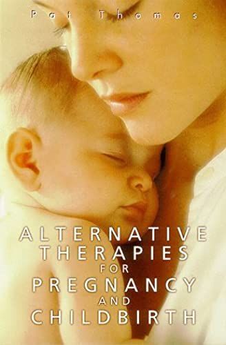 Alternative Therapies For Pregnancy And Birth