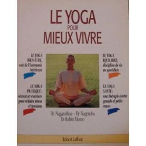 Le Yoga Pour Mieux Vivre - Technique Mise Au Point Par La Fondation Vivekananda De Recherche Et De Thérapie Par Le Yoga