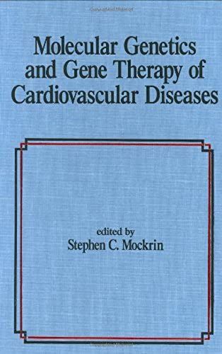Molecular Genetics & Gene Therapy Of Cardiovascular Diseases (Fundamental And Clinical Cardiology)