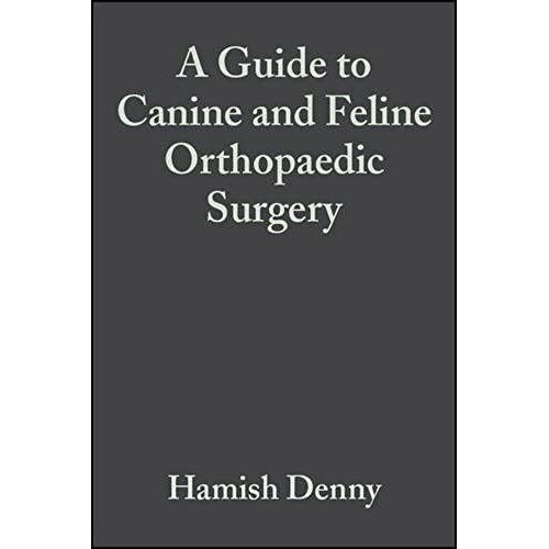 A Guide To Canine And Feline Orthopaedic Surgery