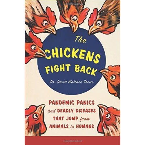 The Chickens Fight Back: Pandemic Panics And Deadly Diseases That Jump From Animals To Humans