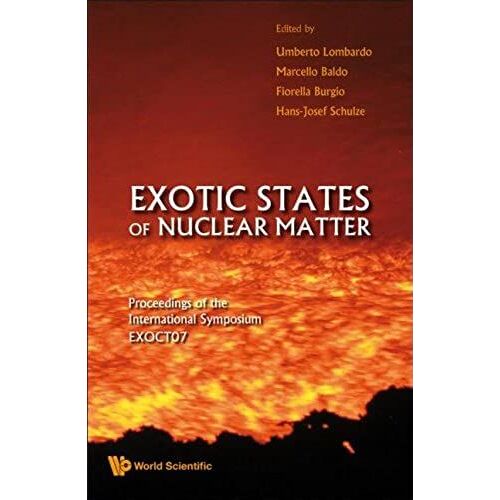 Exotic States Of Nuclear Matter - Proceedings Of The International Symposium Exoct07