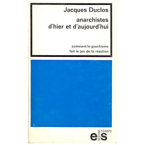 Anarchistes D'hier Et D'aujourd'hui. Comment Le Gauchisme Fait Le Jeu De La Réaction
