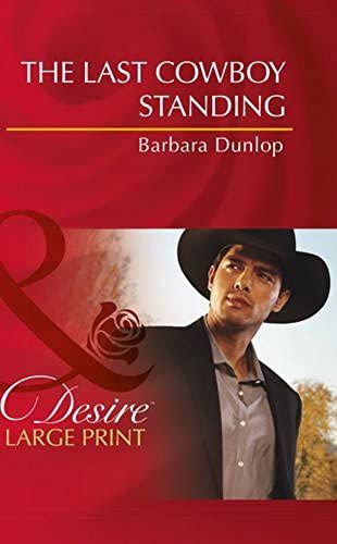 The Last Cowboy Standing (Mills & Boon Largeprint Desire)