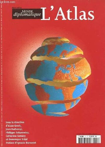 Le Monde Diplomatique. Hors-Serie. L'atlas. La Planete En Danger. Ue Nouvelle Geopolitique. Mondialisation, Gagnants Et Perdants. Ces Conflits Qui Persistent. Irresistible Ascension De ...