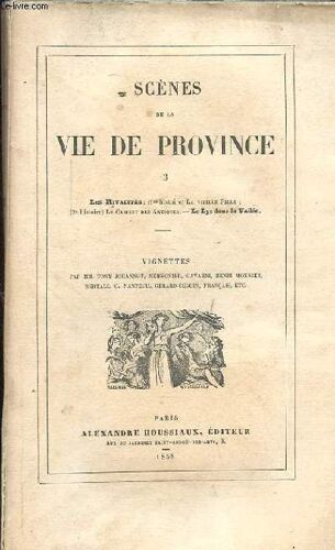 La Comedie Humaine. Livre 7. Premiere Partie Etudes Des Moeurs. 2eme Livre. Scenes De La Vie De Province. Tome 111. Les Rivalites. La Vieille Fille. Le Cabinet Des Antiques. Le Lys Dans La ...