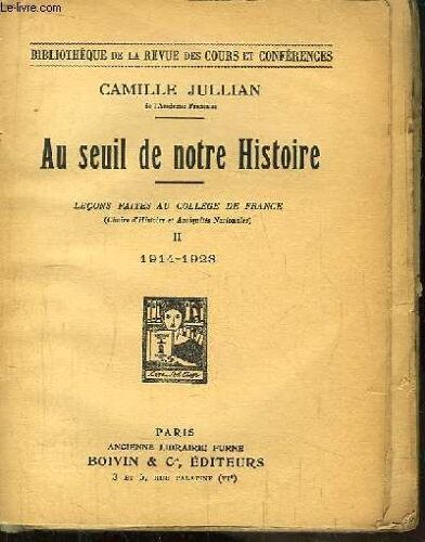 Au Seuil De Notre Histoire. Leçons Faites Au Collège De France (Chaire D'histoire Et Antiquités Nationales). Tome Ii : 1914 - 1923
