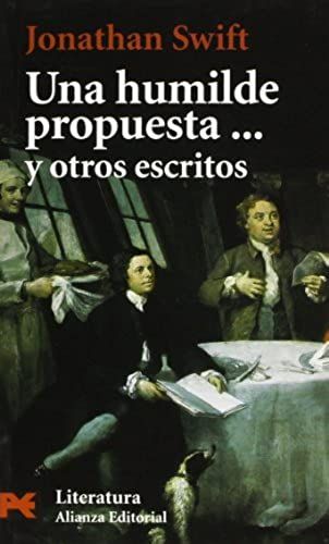 Una Humilde Propuesta / A Modest Proposal: Y Otros Escritos / And Other Writings (El Libro De Bolsillo)