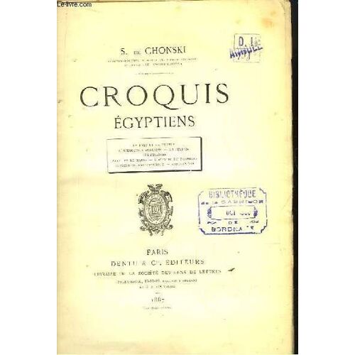 Croquis Egyptiens. Le Pays Et Le Peuple, L'instruction Publique, La Justice, Les Finances, Arabi Et Le Mahdi, L'affaire Du Bosphore, Convention Anglo-Turque.