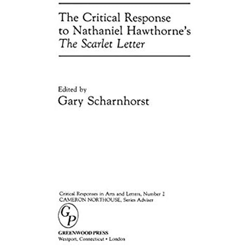 The Critical Response To Nathaniel Hawthorne's The Scarlet Letter