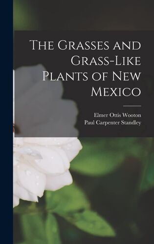 The Grasses And Grass-Like Plants Of New Mexico