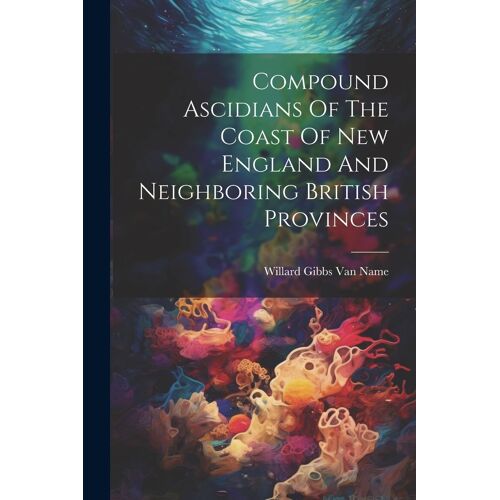 Compound Ascidians Of The Coast Of New England And Neighboring British Provinces