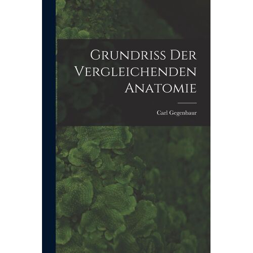 Grundriss Der Vergleichenden Anatomie