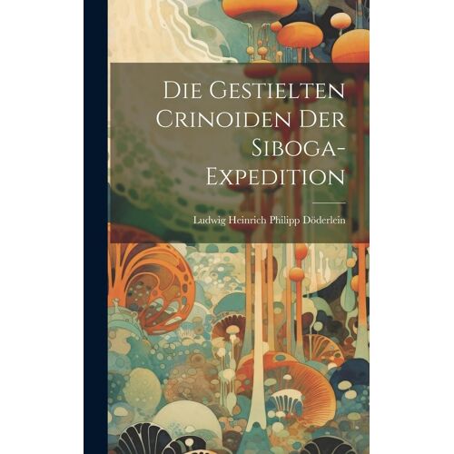 Die Gestielten Crinoiden Der Siboga-Expedition