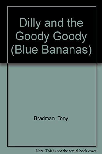 Dilly And The Goody Goody (Blue Bananas)