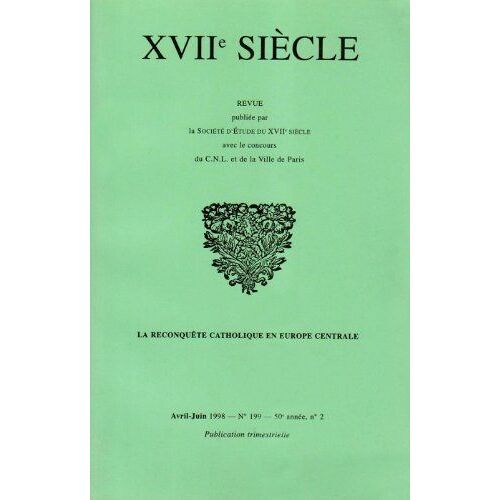 Xviie Siecle N°199 Avril-Juin 1998 : La Reconquete Catholique En Europe Centrale