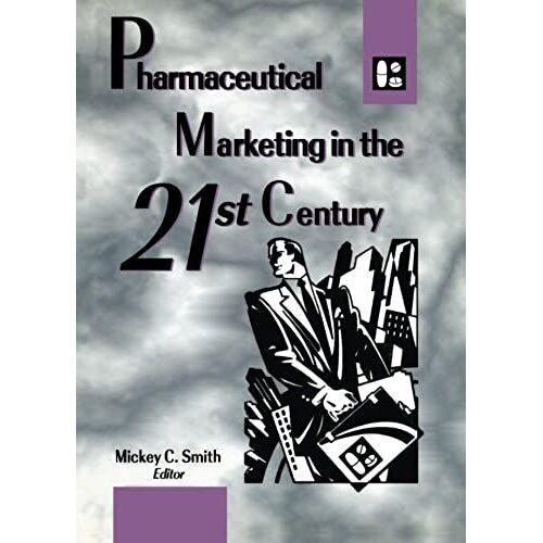 Pharmaceutical Marketing In The 21st Century (Journal Of Pharmaceutical Marketing & Management , Vol 10, No 2-3-4)