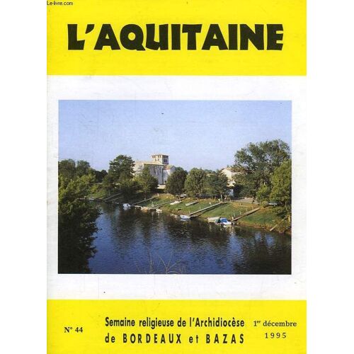 L'aquitaine, N° 44, Dec. 1995, Semaine Religieuse De L'archidiocese De Bordeaux Et Bazas