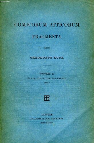 Comicorum Atticorum Fragmenta, Vol. Ii, Novae Comoediae Fragmenta, Pars I