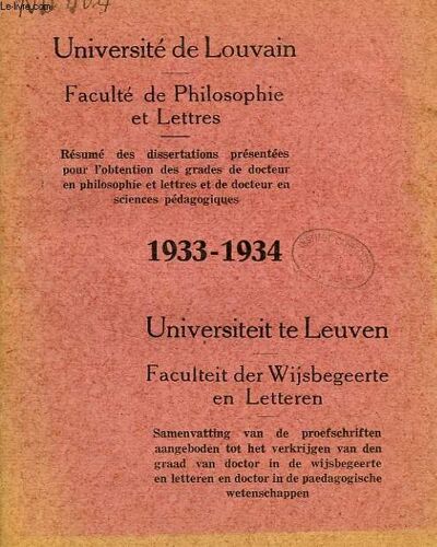Universite De Louvain, Faculte De Philosophie Et Lettres, 1933-1934, Resume Des Dissertations Presentees Pour L'obtention Du Grade De Docteur