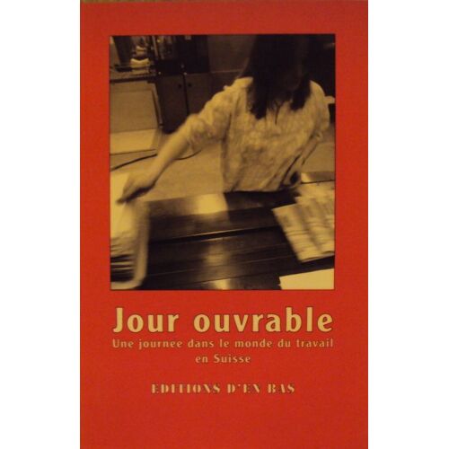Jour Ouvrable -  Une Journée Dans Le Monde Du Travail En Suisse
