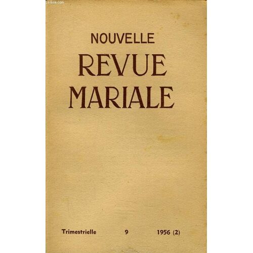 Nouvelle Revue Mariale N°9 : Liminaire - Assomption Et Mystere Pascal - La Définition De L'assomption Et Le Progrès Doctrinal Dans L'église - L'assomption Dans Le Prolongement De La ...