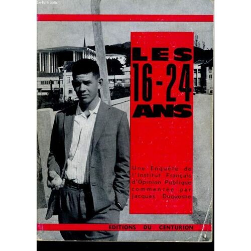 Les 16-24 Ans Ce Qu'ils Sont, Ce Qu'ils Pensent. D'après Une Enquête De L'institut Francias D'opinion Publique.